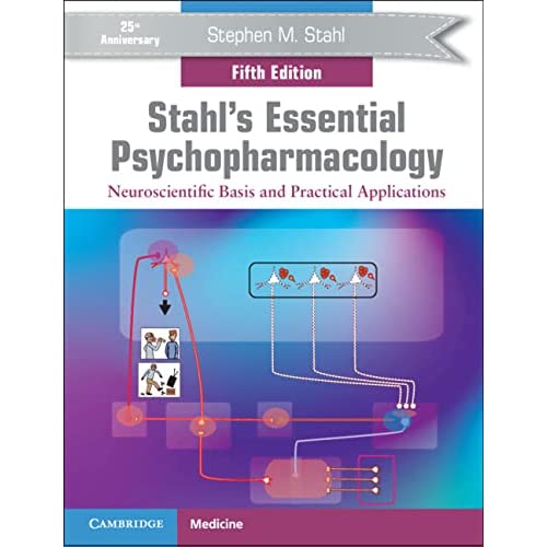 Stahl's Essential Psychopharmacology: Neuroscientific Basis and Practical Applications