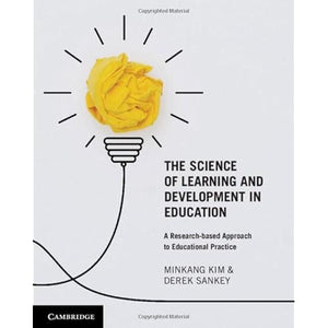 The Science of Learning and Development in Education: A Research-based Approach to Educational Practice