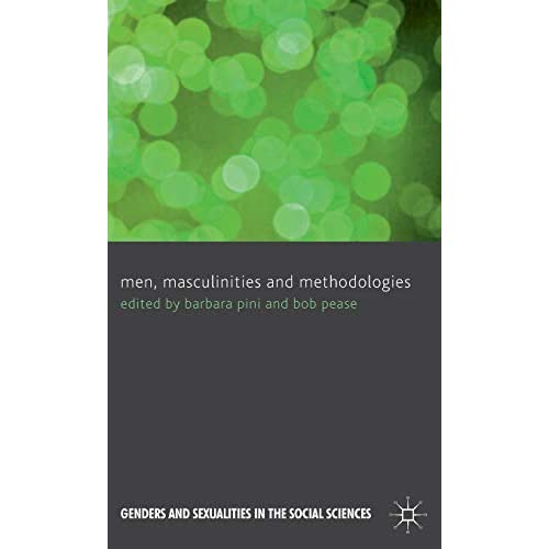 Men, Masculinities and Methodologies (Genders and Sexualities in the Social Sciences)