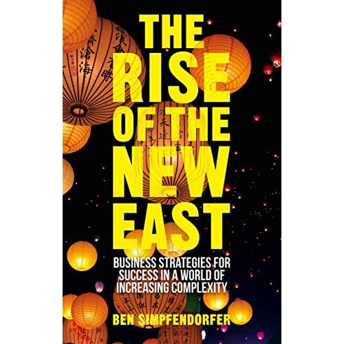 The Rise of the New East: Business Strategies for Success in a World of Increasing Complexity