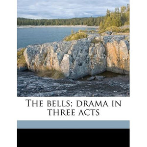 The bells; drama in three acts