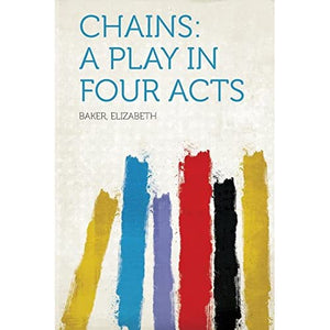 Chains: a Play in Four Acts