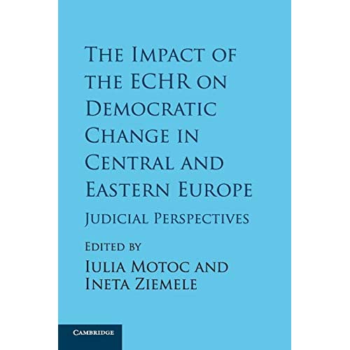 The Impact of the ECHR on Democratic Change in Central and Eastern Europe: Judicial Perspectives