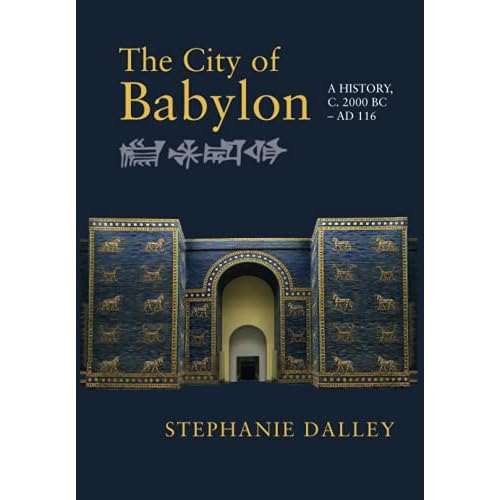 The City of Babylon: A History, c. 2000 BC – AD 116