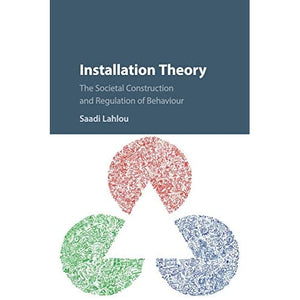 Installation Theory: The Societal Construction and Regulation of Behaviour