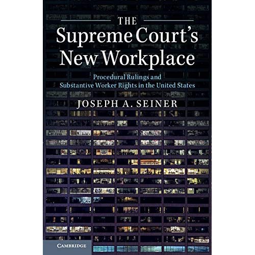 The Supreme Court's New Workplace: Procedural Rulings and Substantive Worker Rights in the United States