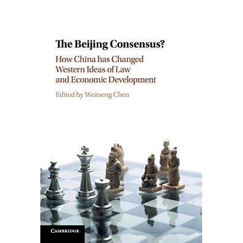 The Beijing Consensus?: How China has Changed Western Ideas of Law and Economic Development