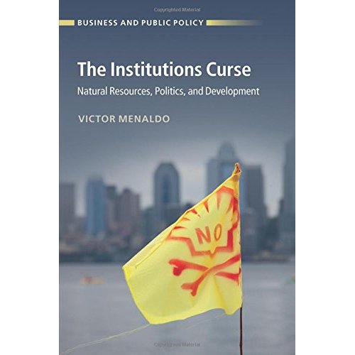 The Institutions Curse: Natural Resources, Politics, and Development (Business and Public Policy)