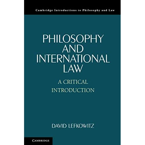 Philosophy and International Law: A Critical Introduction (Cambridge Introductions to Philosophy and Law)