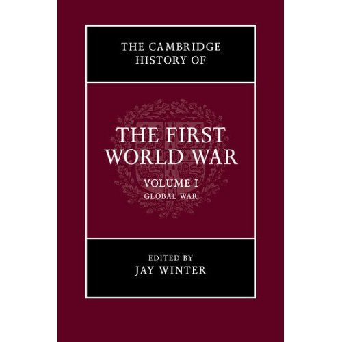 The Cambridge History of the First World War: Volume 1, Global War