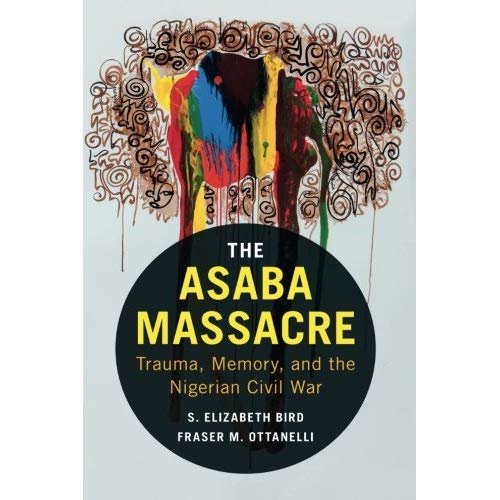 The Asaba Massacre: Trauma, Memory, And The Nigerian Civil War