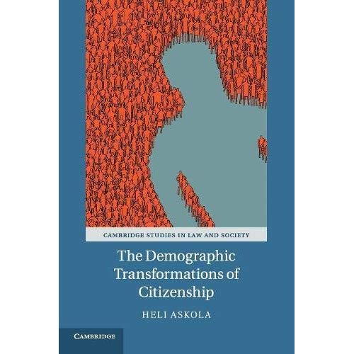 The Demographic Transformations of Citizenship (Cambridge Studies in Law and Society)