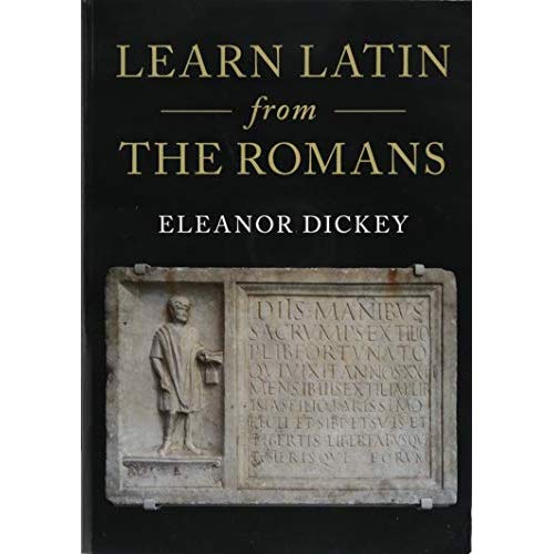 Learn Latin from the Romans: A Complete Introductory Course Using Textbooks from the Roman Empire