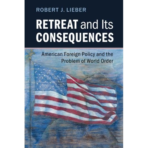 Retreat and its Consequences: American Foreign Policy and the Problem of World Order