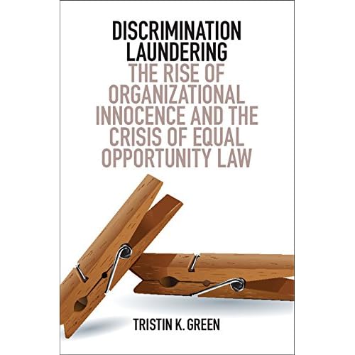 Discrimination Laundering: The Rise of Organizational Innocence and the Crisis of Equal Opportunity Law