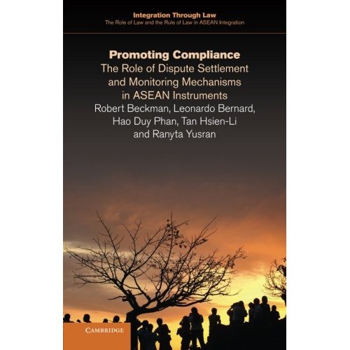 Promoting Compliance: The Role of Dispute Settlement and Monitoring Mechanisms in ASEAN Instruments (Integration through Law:The Role of Law and the Rule of Law in ASEAN Integration)