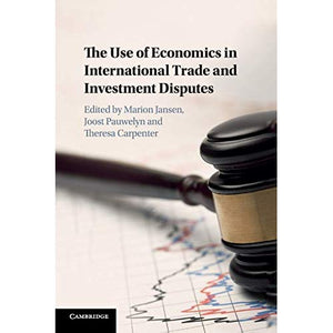 The Use of Economics in International Trade and Investment Disputes