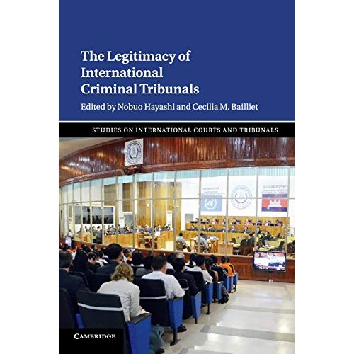 The Legitimacy of International Criminal Tribunals (Studies on International Courts and Tribunals)