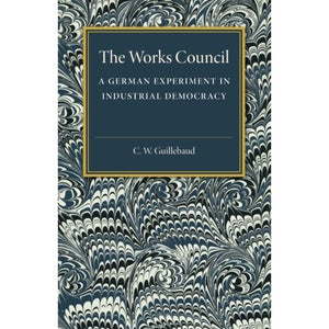 The Works Council: A German Experiment in Industrial Democracy