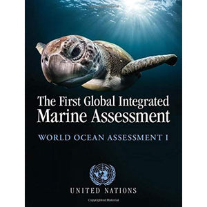 The First Global Integrated Marine Assessment: World Ocean Assessment I