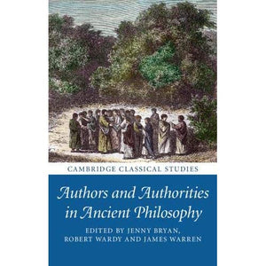 Authors and Authorities in Ancient Philosophy (Cambridge Classical Studies)