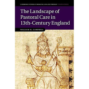 The Landscape of Pastoral Care in 13th-Century England: 106 (Cambridge Studies in Medieval Life and Thought: Fourth Series, Series Number 106)