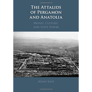 The Attalids of Pergamon and Anatolia: Money, Culture, and State Power