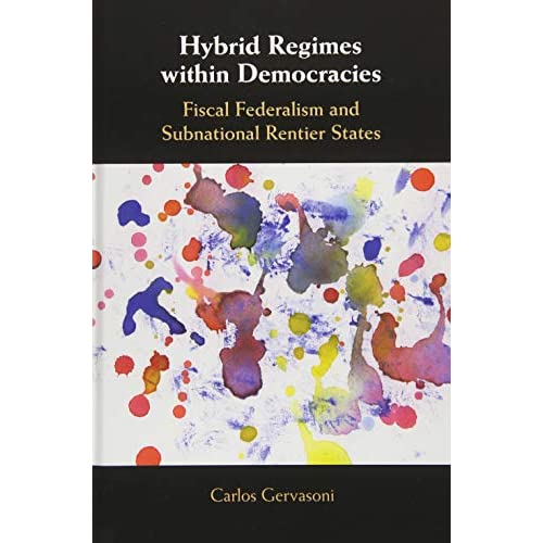 Hybrid Regimes within Democracies: Fiscal Federalism and Subnational Rentier States