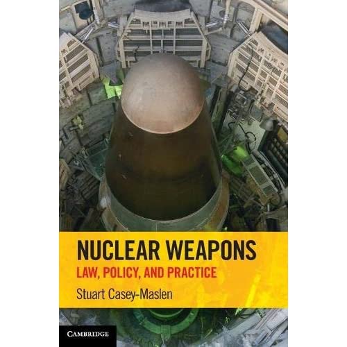 Nuclear Weapons: Law, Policy, and Practice
