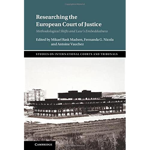 Researching the European Court of Justice: Methodological Shifts and Law's Embeddedness (Studies on International Courts and Tribunals)
