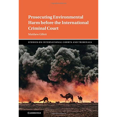 Prosecuting Environmental Harm before the International Criminal Court (Studies on International Courts and Tribunals)