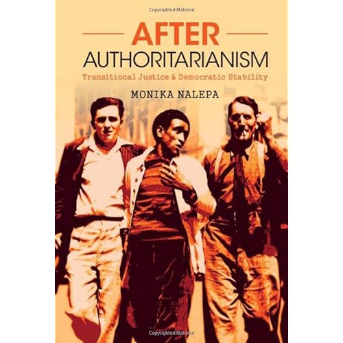 After Authoritarianism: Transitional Justice and Democratic Stability (Political Economy of Institutions and Decisions)