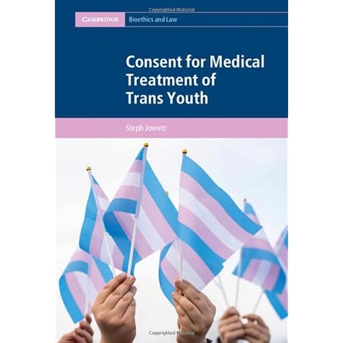 Consent for Medical Treatment of Trans Youth (Cambridge Bioethics and Law)