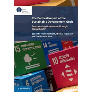 The Political Impact of the Sustainable Development Goals: Transforming Governance Through Global Goals?