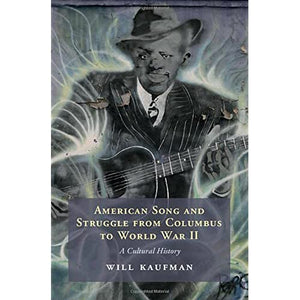 American Song and Struggle from Columbus to World War 2: A Cultural History