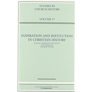 Inspiration and Institution in Christian History: Volume 57 (Studies in Church History)