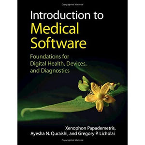 Introduction to Medical Software: Foundations for Digital Health, Devices, and Diagnostics (Cambridge Texts in Biomedical Engineering)