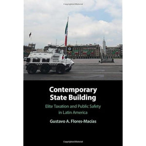 Contemporary State Building: Elite Taxation and Public Safety in Latin America