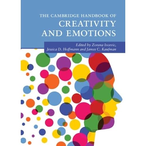 The Cambridge Handbook of Creativity and Emotions (Cambridge Handbooks in Psychology)