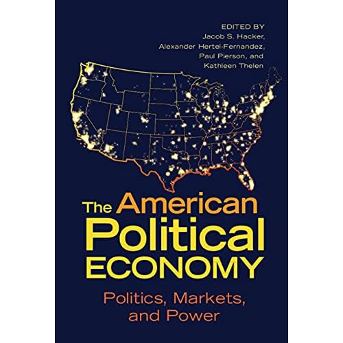 The American Political Economy: Politics, Markets, and Power (Cambridge Studies in Comparative Politics)