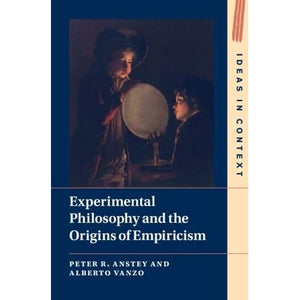 Experimental Philosophy and the Origins of Empiricism: 145 (Ideas in Context, Series Number 145)