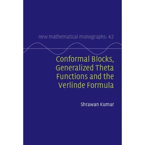 Conformal Blocks, Generalized Theta Functions and the Verlinde Formula: 42 (New Mathematical Monographs, Series Number 42)