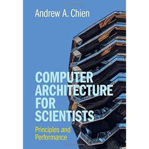 Computer Architecture for Scientists: Principles and Performance