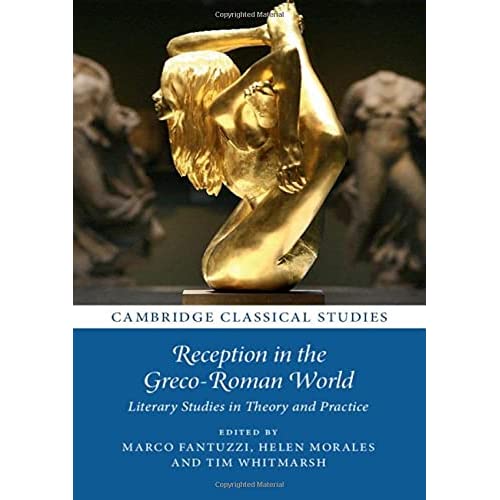 Reception in the Greco-Roman World: Literary Studies in Theory and Practice (Cambridge Classical Studies)