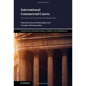 International Commercial Courts: The Future of Transnational Adjudication (Studies on International Courts and Tribunals)