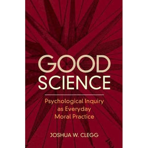 Good Science: Psychological Inquiry as Everyday Moral Practice