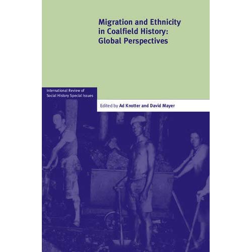Migration and Ethnicity in Coalfield History: Global Perspectives (International Review of Social History Supplements)