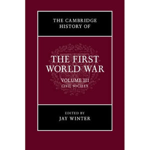 The Cambridge History of the First World War: Volume 3, Civil Society