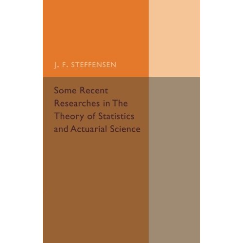 Some Recent Researches in the Theory of Statistics and Actuarial Science