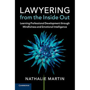 Lawyering from the Inside Out: Learning Professional Development through Mindfulness and Emotional Intelligence